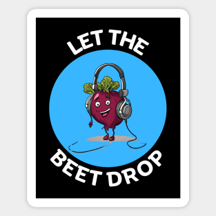 Let The Beet Drop | Beetroot Pun Magnet